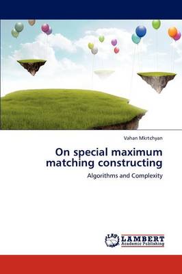 On Special Maximum Matching Constructing