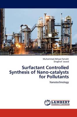 Surfactant Controlled Synthesis of Nano-Catalysts for Pollutants
