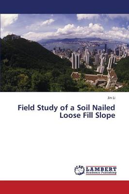 Field Study of a Soil Nailed Loose Fill Slope