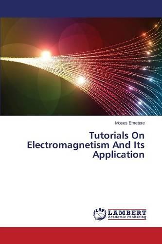 Tutorials on Electromagnetism and Its Application