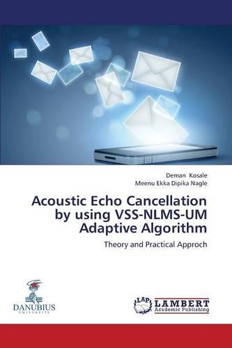 Acoustic Echo Cancellation by Using Vss-Nlms-Um Adaptive Algorithm