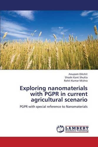 Exploring Nanomaterials with Pgpr in Current Agricultural Scenario