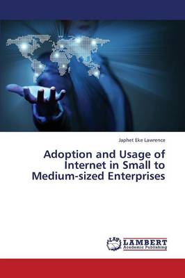 Adoption and Usage of Internet in Small to Medium-Sized Enterprises