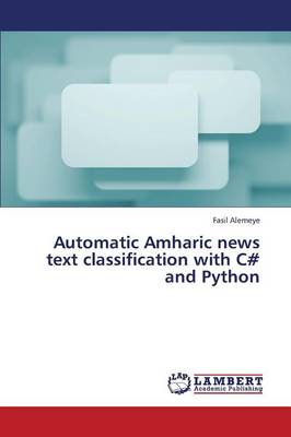 Automatic Amharic News Text Classification with C# and Python