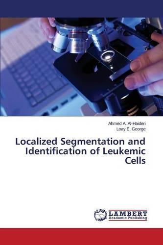 Localized Segmentation and Identification of Leukemic Cells