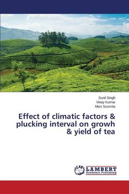 Effect of Climatic Factors & Plucking Interval on Growh & Yield of Tea