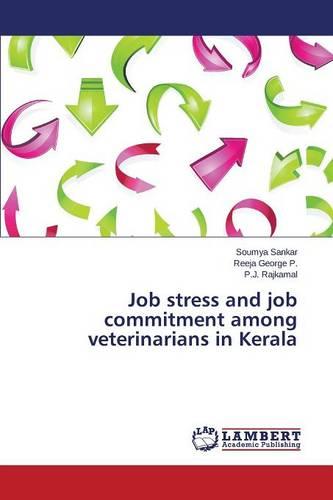 Job Stress and Job Commitment Among Veterinarians in Kerala