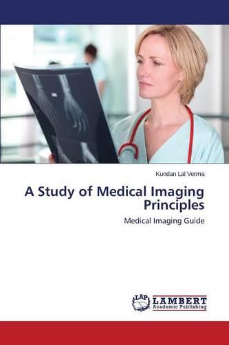 A Study of Medical Imaging Principles