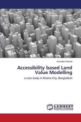 Accessibility Based Land Value Modelling