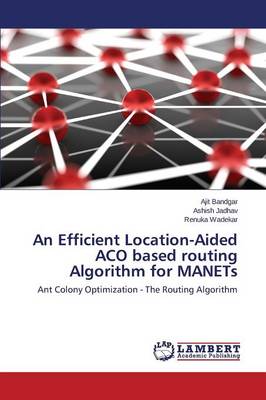 An Efficient Location-Aided Aco Based Routing Algorithm for Manets