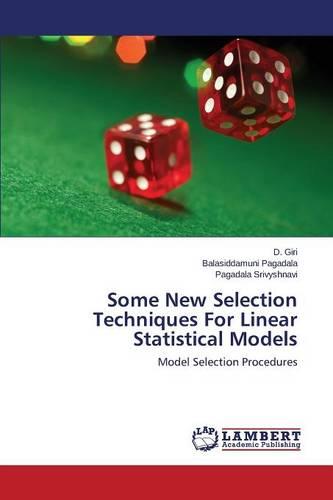 Some New Selection Techniques for Linear Statistical Models