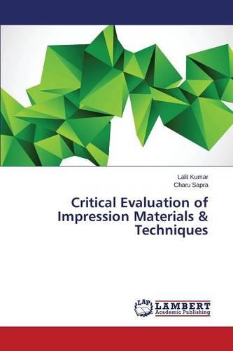 Critical Evaluation of Impression Materials & Techniques