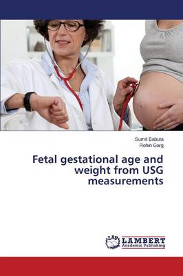 Fetal Gestational Age and Weight from Usg Measurements