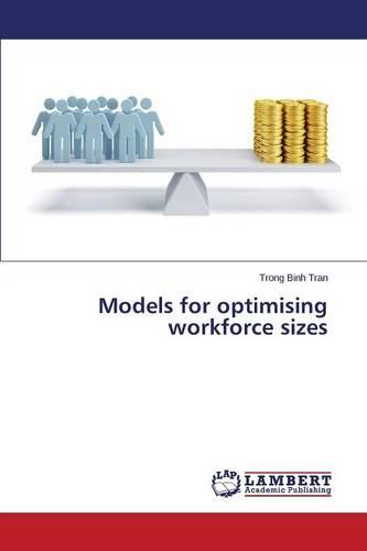 Models for Optimising Workforce Sizes
