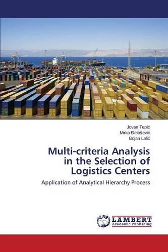 Multi-Criteria Analysis in the Selection of Logistics Centers