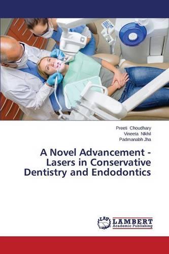 A Novel Advancement - Lasers in Conservative Dentistry and Endodontics