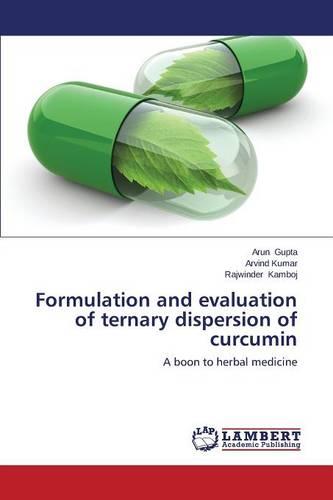 Formulation and Evaluation of Ternary Dispersion of Curcumin