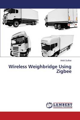 Wireless Weighbridge Using Zigbee