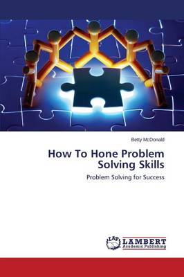 How to Hone Problem Solving Skills