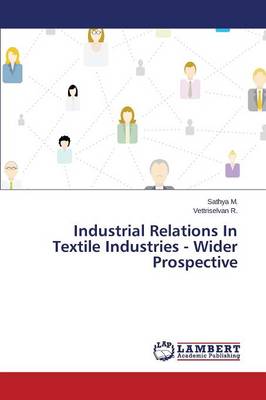 Industrial Relations in Textile Industries - Wider Prospective