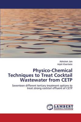 Physico-Chemical Techniques to Treat Cocktail Wastewater from Cetp