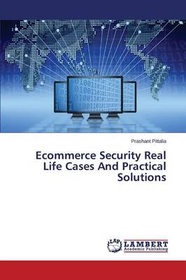 Ecommerce Security Real Life Cases and Practical Solutions