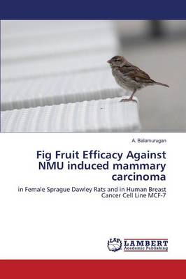 Fig Fruit Efficacy Against Nmu Induced Mammary Carcinoma