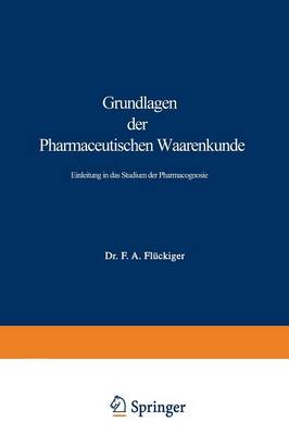 Grundlagen der Pharmaceutischen Waarenkunde