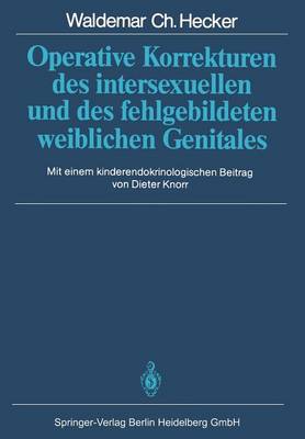 Operative Korrekturen des intersexuellen und des fehlgebildeten weiblichen Genitales