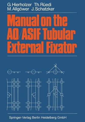 Manual on the AO/ASIF Tubular External Fixator