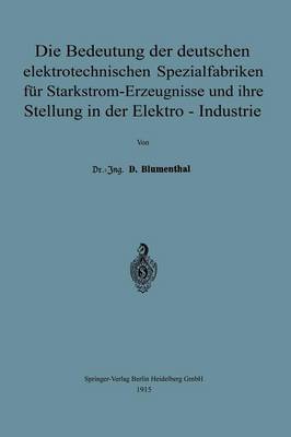 Die Bedeutung der deutschen elektrotechnischen Spezialfabriken für Starkstrom-Erzeugnisse und ihre Stellung in der Elektro-Industrie
