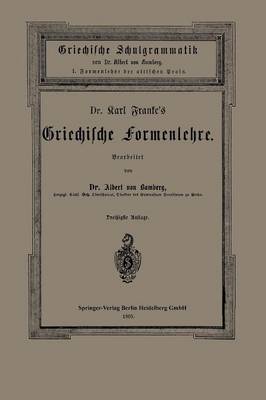 Dr. Carl Franke’s Griechische Formenlehre