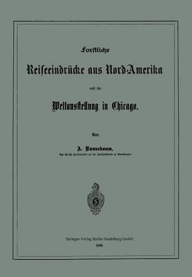 Forstliche Reiseeindrücke aus Nord-Amerika und die Weltausstellung in Chicago