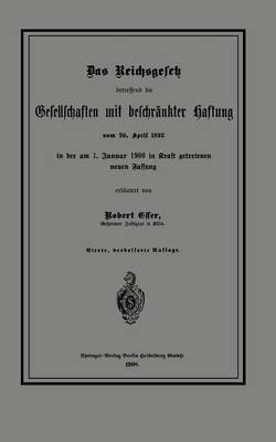 Das Reichsgesetz betreffend die Gesellschaften mit beschränkter Haftung vom 20. April 1892 in der am 1. Januar 1900 in Kraft getretenen neuen Fassung