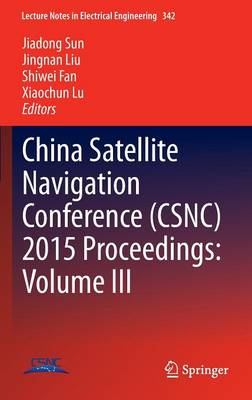 China Satellite Navigation Conference (CSNC) 2015 Proceedings: Volume III
