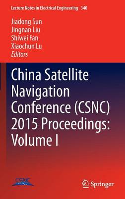 China Satellite Navigation Conference (CSNC) 2015 Proceedings: Volume I