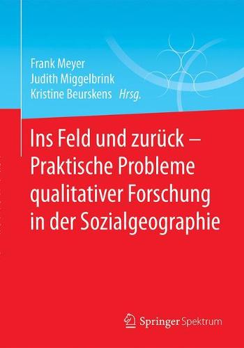 Ins Feld und zurück - Praktische Probleme qualitativer Forschung in der Sozialgeographie