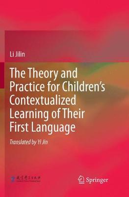 The Theory and Practice for Children’s Contextualized Learning of Their First Language