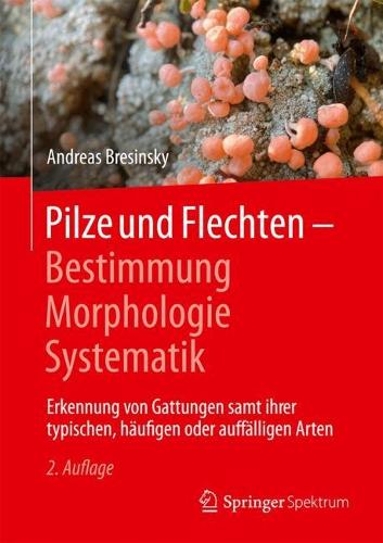 Pilze und Flechten – Bestimmung, Morphologie, Systematik