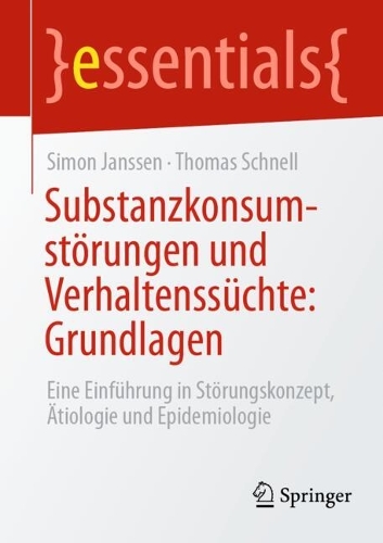 Substanzkonsumstörungen und Verhaltenssüchte: Grundlagen