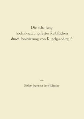 Die Schaffung hochabnutzungsfester Reibflachen durch Ionitrierung von Kugelgraphitguss