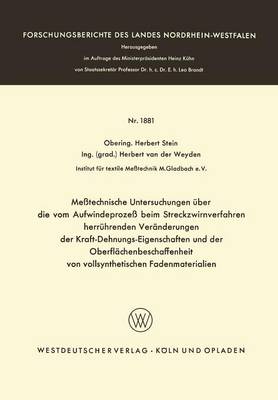 Messtechnische Untersuchungen uber die vom Aufwindeprozess beim Streckzwirnverfahren herruhrenden Veranderungen der Kraft-Dehnungs-Eigenschaften und der Oberflachenbeschaffenheit von vollsynthetischen Fadenmaterialien