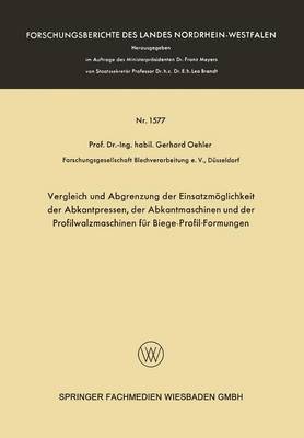 Vergleich und Abgrenzung der Einsatzmoeglichkeit der Abkantpressen, der Abkantmaschinen und der Profilwalzmaschinen fur Biege-Profil-Formungen