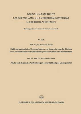 Elektrophysiologische Untersuchungen zur Analysierung der Bildung von Assoziationen und Gedächtnisspuren in Gehirn und Rückenmark. Akute und chronische Giftwirkungen sauerstoffhaltiger Lösungsmittel