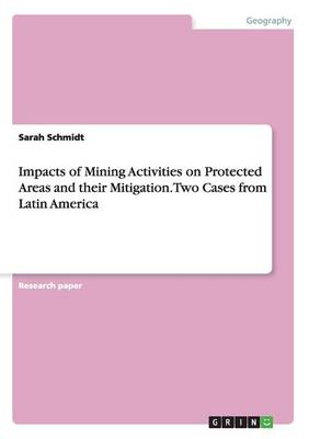 Impacts of Mining Activities on Protected Areas and Their Mitigation. Two Cases from Latin America