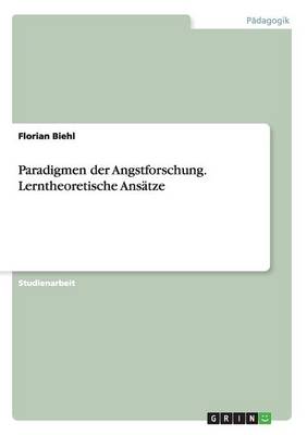 Paradigmen Der Angstforschung. Lerntheoretische Ans tze