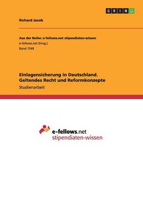 Einlagensicherung in Deutschland. Geltendes Recht Und Reformkonzepte