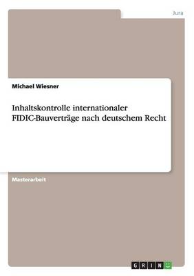 Inhaltskontrolle Internationaler Fidic-Bauvertr ge Nach Deutschem Recht