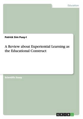 A Review about Experiential Learning as the Educational Construct