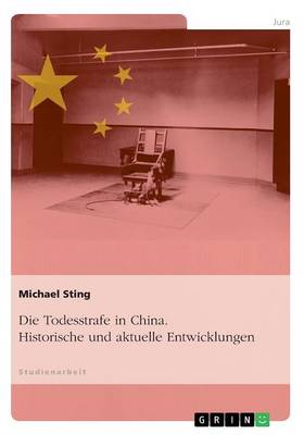 Die Todesstrafe in China. Historische Und Aktuelle Entwicklungen